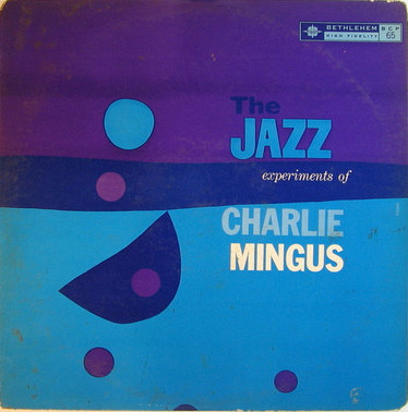 The Jazz Experiments of Charlie Mingus, 1956. Disc cover