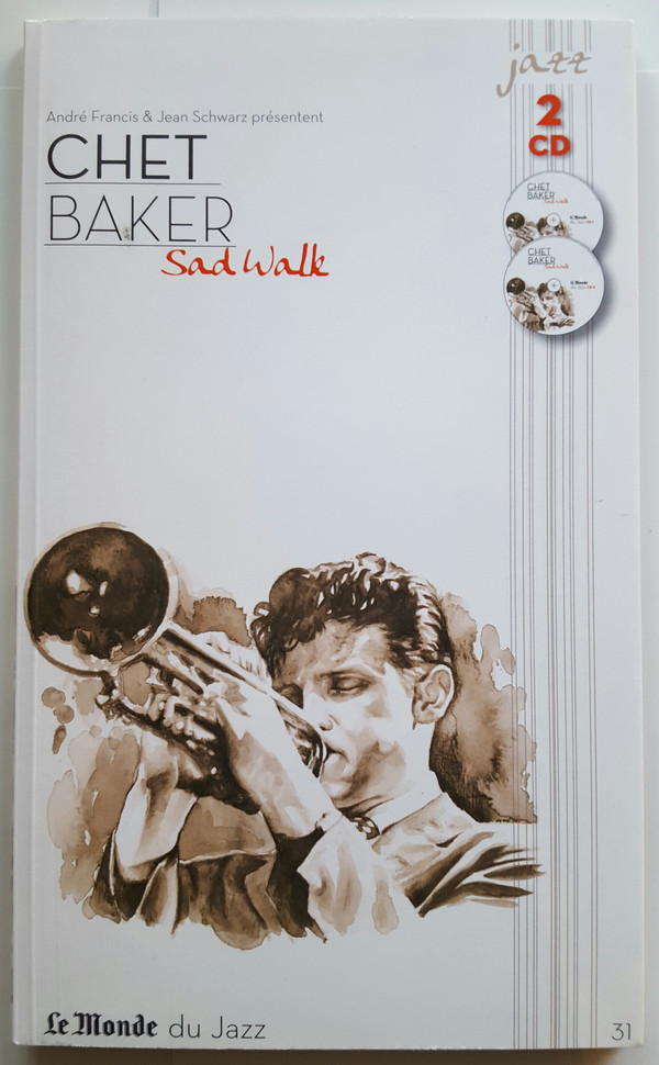 André Francis & Jean Schwarz présentent : Chet Baker, Sad Walk, 2009