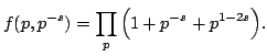 $\displaystyle f(p,p^{-s}) = \prod_p \Big(1+p^{-s} + p^{1-2s}\Big).
$