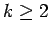$ k\ge 2$