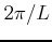 $2\pi/L$
