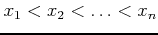 $x_1 < x_2 < \ldots < x_n$
