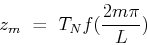 \begin{displaymath}z_m \ = \ T_Nf(\frac{2m\pi}{L})\end{displaymath}