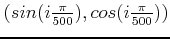 $(sin(i\frac{\pi}{500}),cos(i\frac{\pi}{500}))$