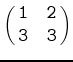 $\pmatrix{{\tt 1} & {\tt 2}\cr {\tt 3} & {\tt 3}}$