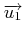 $\overrightarrow{u_1}$