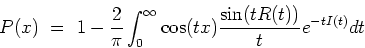 \begin{displaymath}P(x) \ = \ 1-\frac{2}{\pi}
\int_0^\infty \cos(tx)\frac{\sin(tR(t))}{t}e^{-tI(t)}dt \end{displaymath}