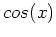 $cos(x)$